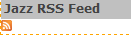 Figure 1: Jazz RSS Feed